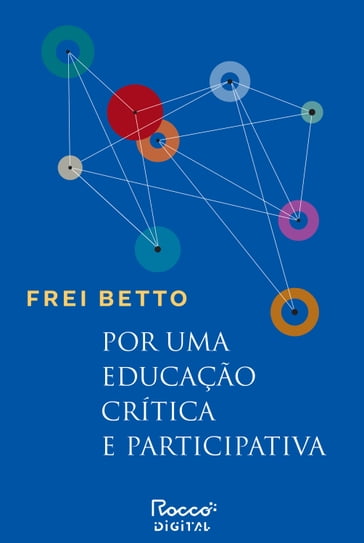 Por uma educação crítica e participativa - Betto Frei