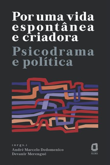 Por uma vida espontânea e criadora - André Marcelo Dedomenico - Devanir Merengué