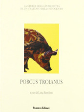 Porcus troianus. La storia della porchetta in un trattato dell Ottocento