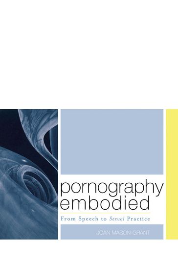 Pornography Embodied - Joan Mason-Grant