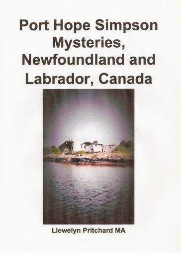 Port Hope Simpson Mysteries, Newfoundland and Labrador, Canada Oral History Evidence and Interpretation - Llewelyn Pritchard