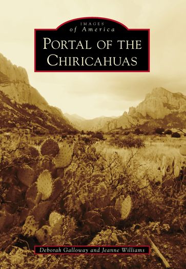 Portal of the Chiricahuas - Deborah Galloway - Jeanne Williams