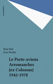 Le Porte-avions Arromanches (ex Colossus) 1942-1978