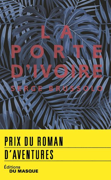 La Porte d'ivoire - prix roman d'aventures 2018 - Serge Brussolo