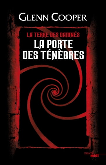 La Porte des Ténèbres - tome 1 La Terre des damnés - Glenn Cooper