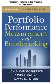 Portfolio Performance Measurement and Benchmarking, Chapter 5 - Returns in the Presence of Cash Flows