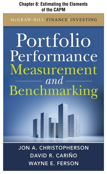 Portfolio Performance Measurement and Benchmarking, Chapter 8 - Estimating the Elements of the CAPM - David R. Carino - Jon A. Christopherson - Wayne E. Ferson