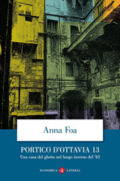 Portico d Ottavia 13. Una casa del ghetto nel lungo inverno del  43