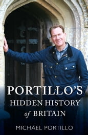 Portillo s Hidden History of Britain