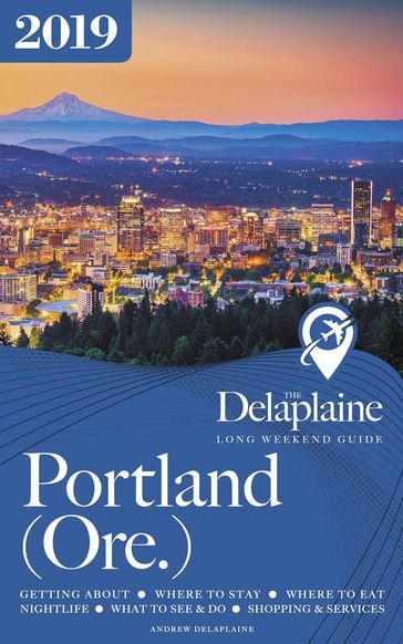 Portland (Ore.) - The Delaplaine 2019 Long Weekend Guide - Andrew Delaplaine