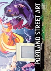 Portland Street Art & Graffiti Book: Volume 1