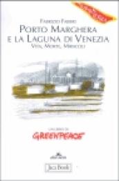 Porto Marghera e la laguna di Venezia. Vita, morte, miracoli