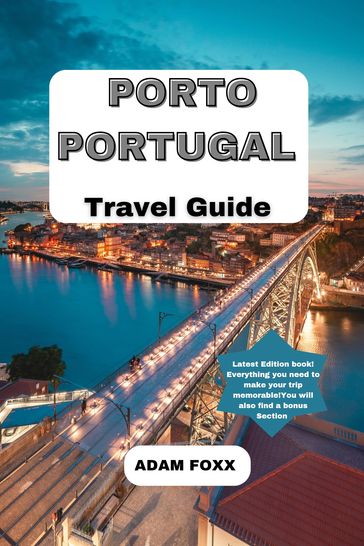Porto Portugal Travel Guide - ADAM FOXX