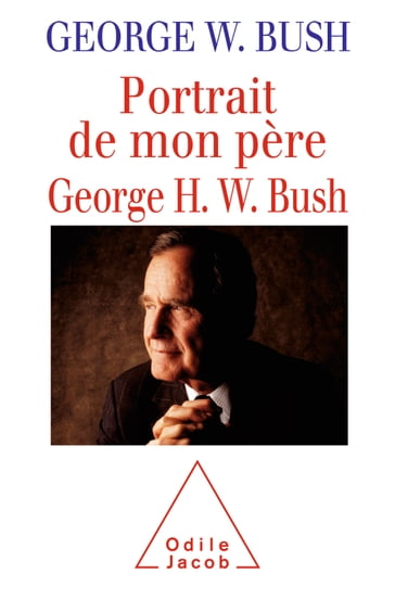 Portrait de mon père, George H. W. Bush - George W. Bush