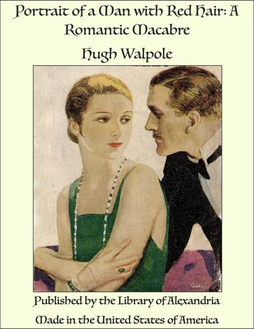 Portrait of a Man with Red Hair: A Romantic Macabre - Hugh Walpole