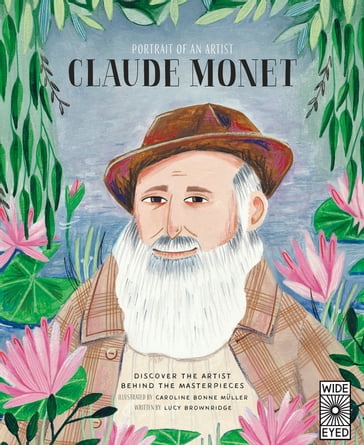 Portrait of an Artist: Claude Monet - Lucy Brownridge