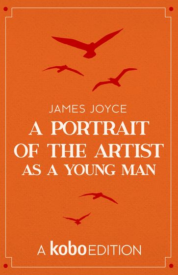 A Portrait of the Artist as a Young Man - Joyce James