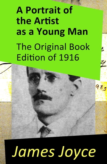 A Portrait of the Artist as a Young Man - The Original Book Edition of 1916 - Joyce James