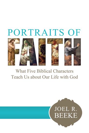 Portraits of Faith - Joel R. Beeke