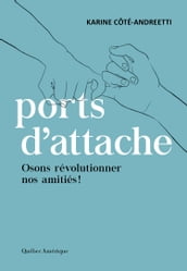 Ports d attache : osons révolutionner nos amitiés !