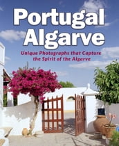 Portugal Algarve - Unique Photographs that Capture the Spirit of the Algarve