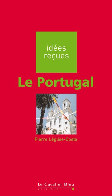 Portugal (le) - Pierre Léglise-Costa