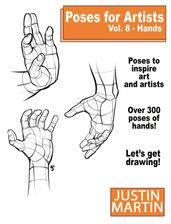 Poses For Artists Vol 8: Hands