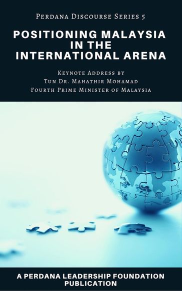 Positioning Malaysia in the International Arena - Perdana Leadership Foundation - Universiti Teknologi MARA