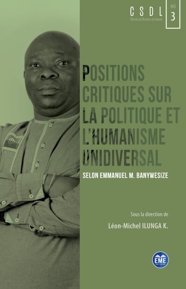 Positions critiques sur la politique et l'humanisme unidiversal - Léon-Michel Ilunga