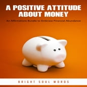 Positive Attitude about Money, A