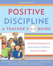 Positive Discipline: A Teacher s A-Z Guide