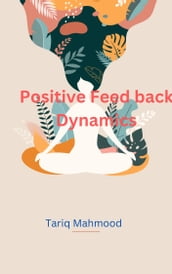 Positive Feedback Dynamics