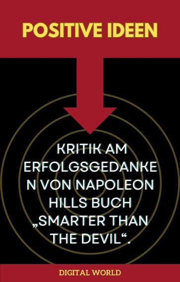Positive Ideen  Kritik am Erfolgsgedanken von Napoleon Hills Buch "Smarter than the Devil". - Mudra Inbradhi