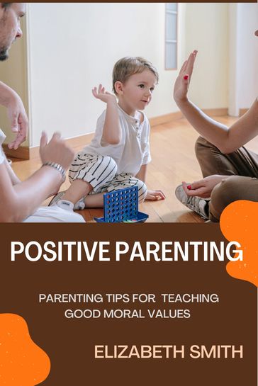 Positive Parenting - Elizabeth Smith