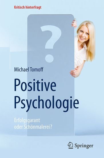 Positive Psychologie - Erfolgsgarant oder Schönmalerei? - Michael Tomoff - Darja Sußbier