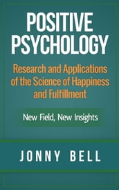 Positive Psychology: Research and Applications of the Science of Happiness and Fulfillment: New Field, New Insights