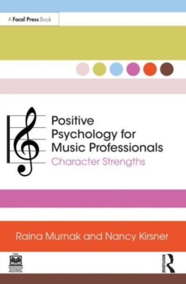 Positive Psychology for Music Professionals - Raina Murnak - Nancy Kirsner