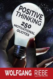Positive Thinking: 250 Motivational Quotes