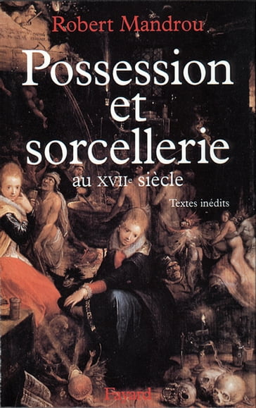 Possession et sorcellerie au XVIIe siècle - Robert Mandrou