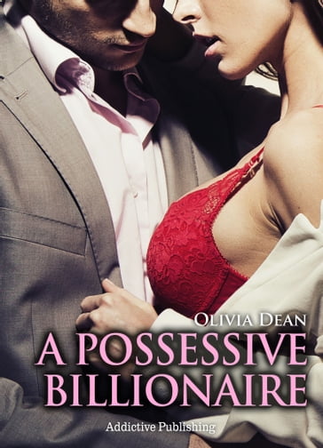 A Possessive Billionaire vol. 11 - Olivia Dean