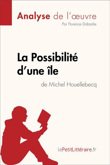 La Possibilité d'une île de Michel Houellebecq (Analyse de l'oeuvre) - Florence Dabadie - lePetitLitteraire