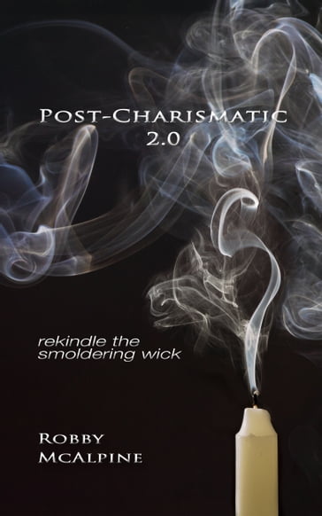 Post-Charismatic 2.0 - Robby McAlpine