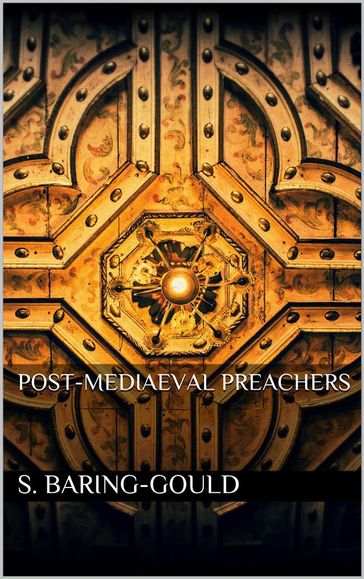 Post-Mediaeval Preachers - S. Baring-Gould