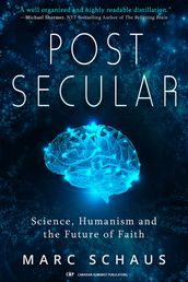 Post Secular: Science, Humanism and the Future of Faith