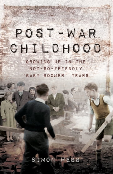 Post-War Childhood - Simon Webb