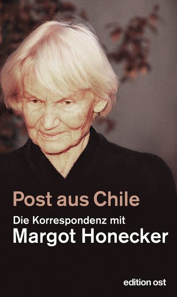 Post aus Chile - Frank Schumann - Margot Honecker