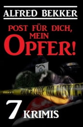 Post für dich, mein Opfer! 7 Krimis