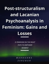 Post-structuralism and Lacanian Psychoanalysis in Feminism: Gains and Losses