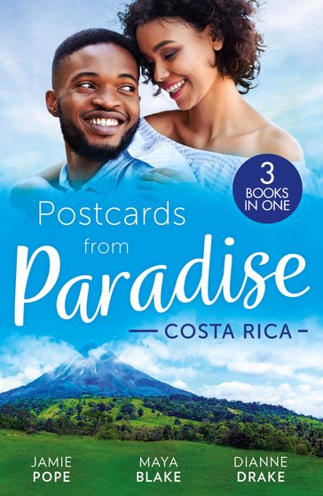 Postcards From Paradise: Costa Rica: Tempted at Twilight (Tropical Destiny) / The Commanding Italian's Challenge / Saved by Doctor Dreamy - Jamie Pope - Maya Blake - Dianne Drake