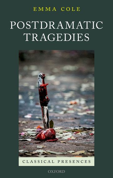 Postdramatic Tragedies - Emma Cole